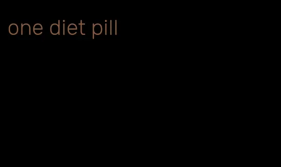 one diet pill