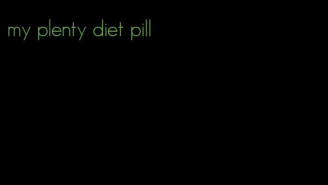 my plenty diet pill