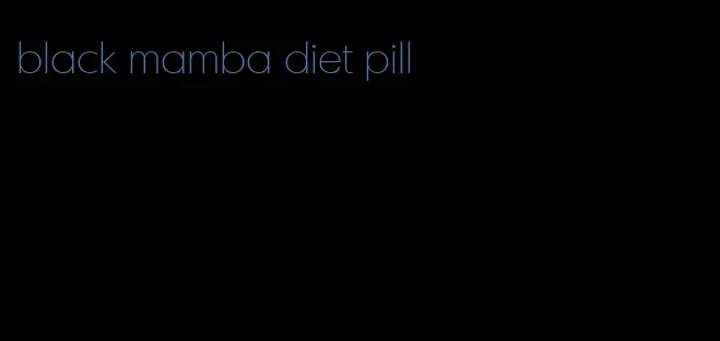 black mamba diet pill