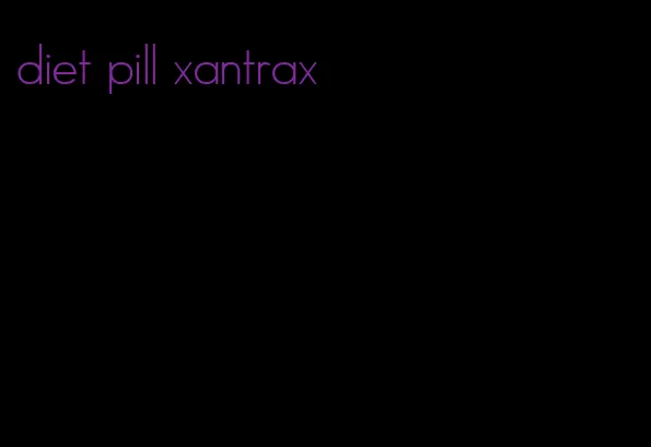 diet pill xantrax