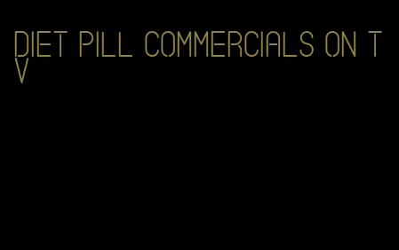 diet pill commercials on tv