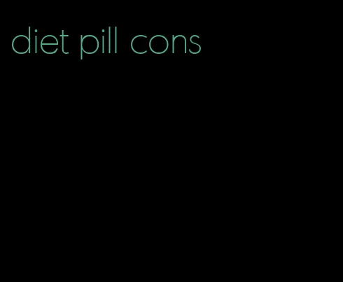 diet pill cons