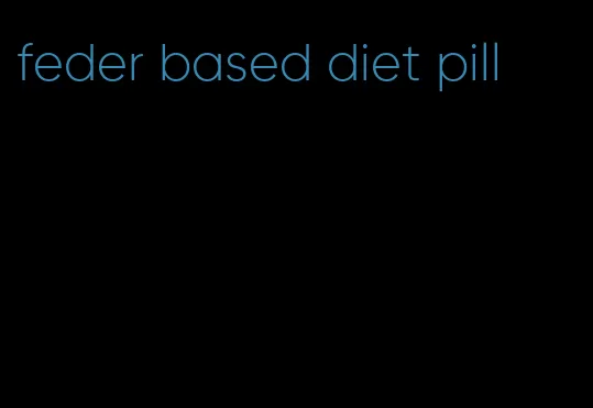 feder based diet pill