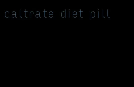 caltrate diet pill