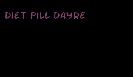 diet pill dayre