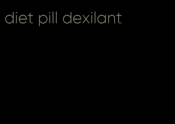 diet pill dexilant