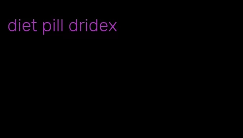 diet pill dridex