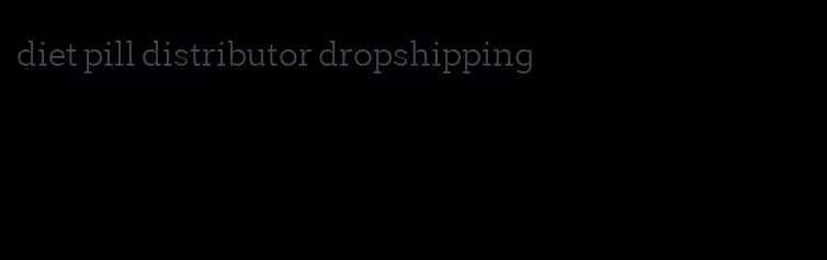 diet pill distributor dropshipping