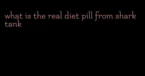 what is the real diet pill from shark tank