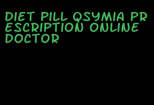 diet pill qsymia prescription online doctor