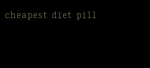 cheapest diet pill