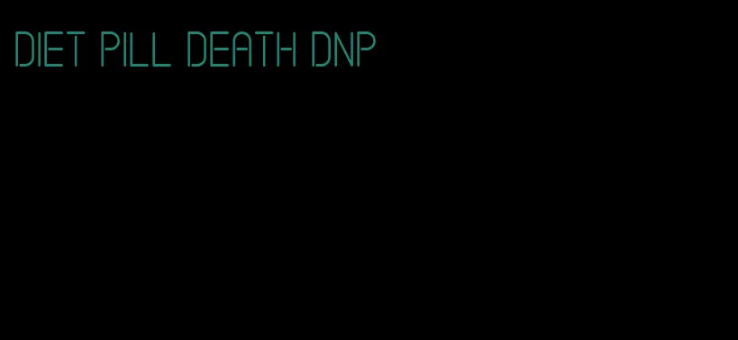 diet pill death dnp