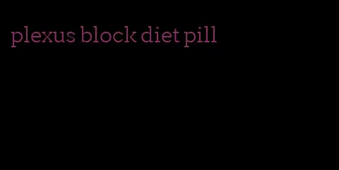 plexus block diet pill