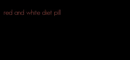 red and white diet pill