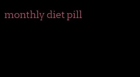 monthly diet pill