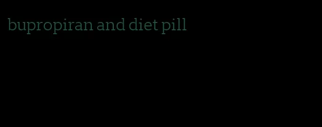 bupropiran and diet pill