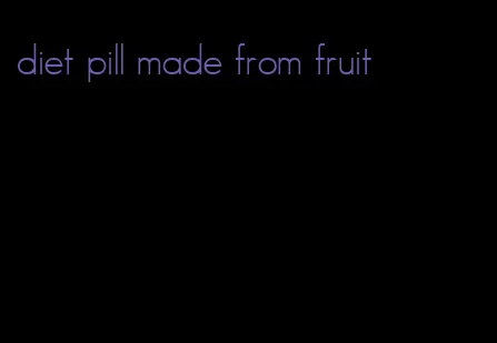 diet pill made from fruit