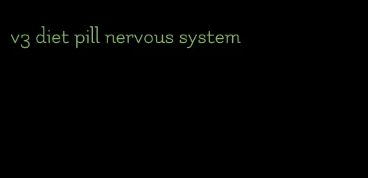 v3 diet pill nervous system