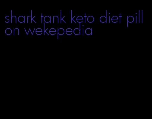 shark tank keto diet pill on wekepedia