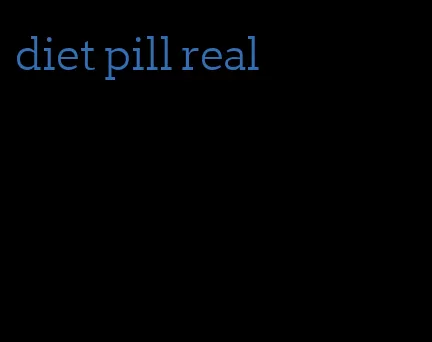 diet pill real