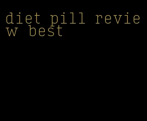 diet pill review best