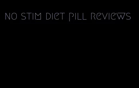 no stim diet pill reviews