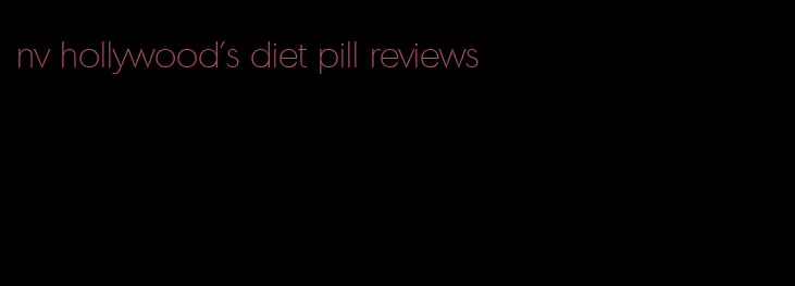 nv hollywood's diet pill reviews