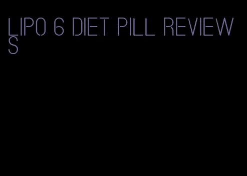 lipo 6 diet pill reviews