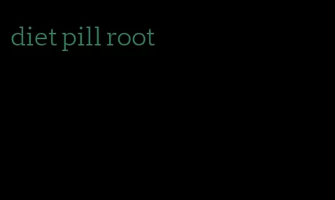 diet pill root