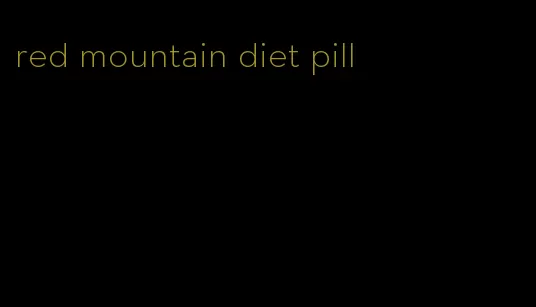 red mountain diet pill