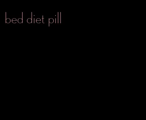 bed diet pill