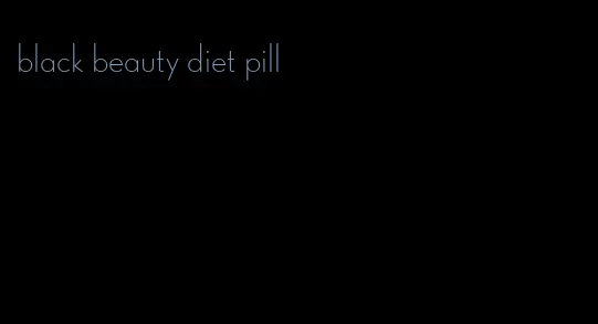 black beauty diet pill