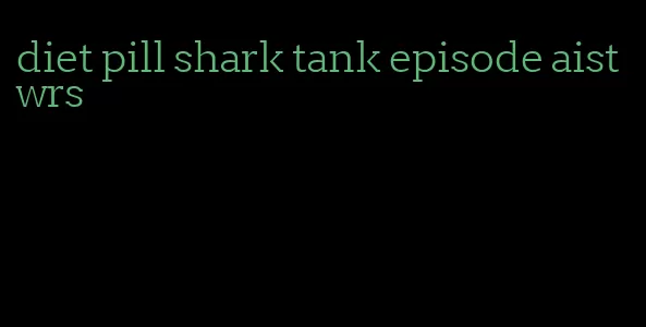 diet pill shark tank episode aistwrs