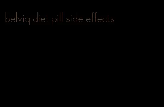 belviq diet pill side effects