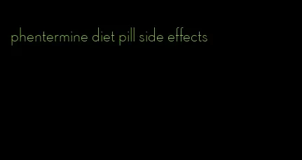 phentermine diet pill side effects