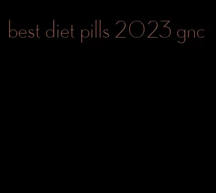 best diet pills 2023 gnc