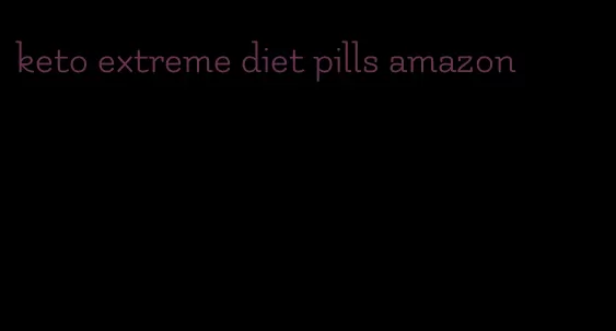 keto extreme diet pills amazon