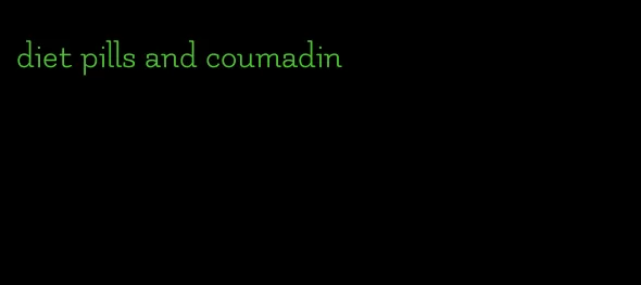 diet pills and coumadin