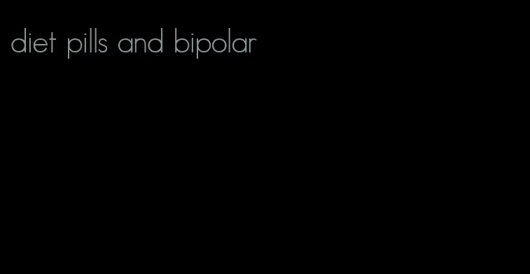 diet pills and bipolar