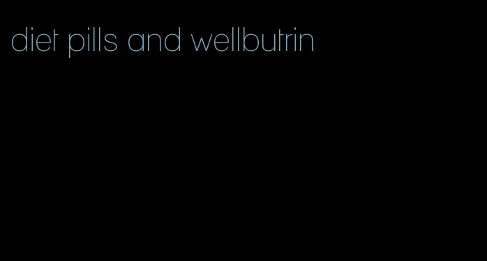 diet pills and wellbutrin