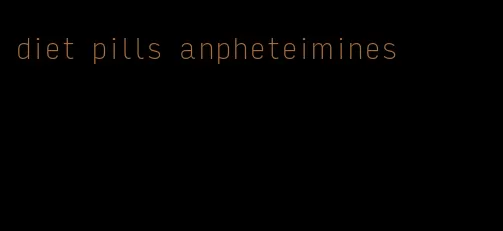 diet pills anpheteimines