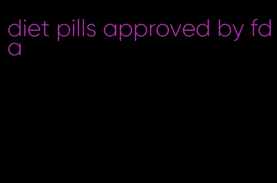 diet pills approved by fda