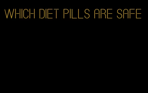 which diet pills are safe