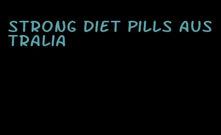 strong diet pills australia