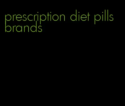 prescription diet pills brands