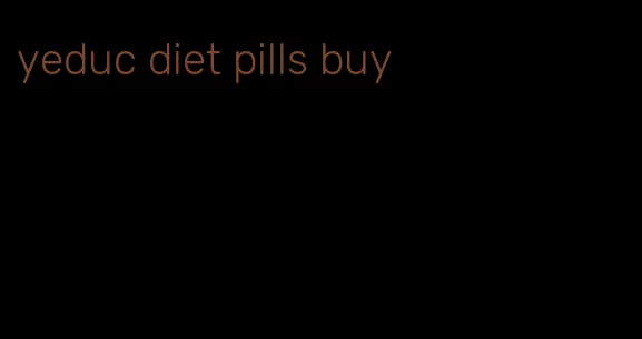 yeduc diet pills buy