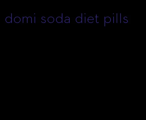 domi soda diet pills