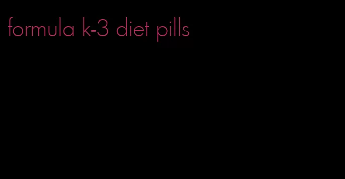 formula k-3 diet pills