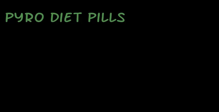 pyro diet pills