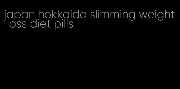 japan hokkaido slimming weight loss diet pills